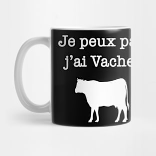 Je peux pas j’ai vaches Mug